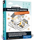 Smart Home mit openHAB 2: Heimautomation mit der Open-Source-Lösung. Die Anleitung für I...