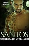 Santos - Unstillbares Verlangen (Dynasty of Jaguars 2)