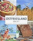 Ostfriesland backt: Traditionelle Gerichte aus dem Backofen